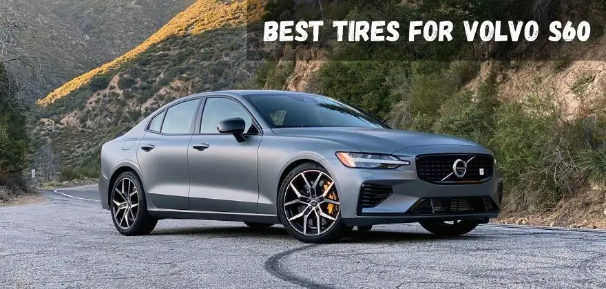 Best Tires For Volvo S60
