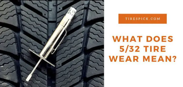 What Does 5 32 Tire Wear Mean With Clear Explanation