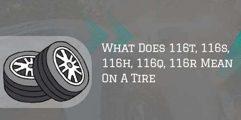 What Does 116t, 116s, 116h, 116q, 116r Mean On A Tire